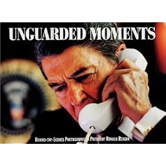 Unguarded Moments: Behind-The-Scenes Photographs of President Ronald Reagan