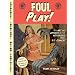 Foul Play!: The Art and Artists of the Notorious 1950s E.C. Comics!