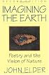 Imagining the Earth: Poetry and the Vision of Nature, 2nd ed.