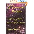 Developing a Universal Religion: Why One Is Needed and How It Might Be Derived by  David Hockey
