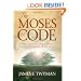 The Moses Code: The Most Powerful Manifestation Tool in the History of the World