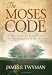 The Moses Code: The Most Powerful Manifestation Tool in the History of the World