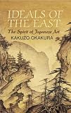 Ideals Of The East: The Spirit Of Japanese Art (Dover Books on Art, Art History)