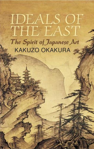 Ideals Of The East: The Spirit Of Japanese Art (Dover Books on Art, Art History)