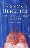 God's heretics : the Albigensian Crusade