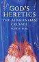 God's Heretics: The Albigensian Crusade