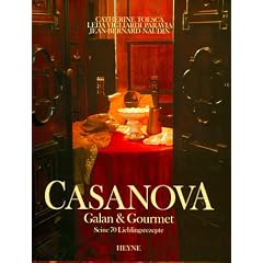 Casanova. Galan und Gourmet. Seine 70 Lieblingsrezepte