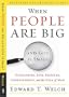 When People Are Big and God is Small: Overcoming Peer Pressure, Codependency, and the Fear of Man (Resources for Changing Lives)