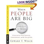 When People Are Big and God Is Small: Overcoming Peer Pressure, Codependency, and the Fear of Man... by  Edward T. Welch