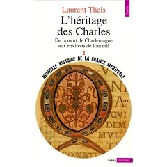 Nouvelle histoire de la France m�di�vale. Tome 2, L'h�ritage des Charles : de la mort de Charlemagne aux environs de l'an mil.