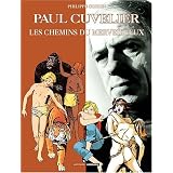 Paul Cuvelier : Les chemins du merveilleuxpar Philippe Goddin