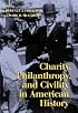 Charity, Philanthropy, and Civility in American History