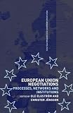 European Union Negotiations  Processes, Networks and Institutions (Routledge Advances in European Politics)