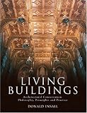 Living Buildings: Architectural Conservation, Philosophy, Principles and Practice