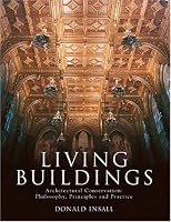 Living Buildings: Architectural Conservation, Philosophy, Principles and Practice