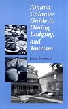 Amana Colonies Guide to Dining, Lodging and Tourism