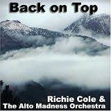 Richie Cole & The Alto Madness Orchestra -  Back on Top