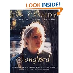 Eva Cassidy: Songbird: By Those Who Knew Her Authorised by Hugh and Barbara Cassidy