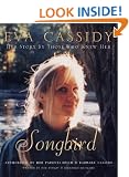 Eva Cassidy: Songbird: By Those Who Knew Her Authorised by Hugh and Barbara Cassidy