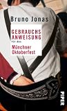 Gebrauchsanweisung f&uuml;r das M&uuml;nchner Oktoberfest - Bruno Jonas