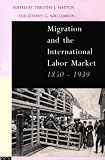 Migration and the International Labour Market 1850-1939