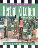 Today's Herbal Kitchen: How to Cook & Design With Herbs Through the Seasons