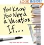 You Know You Need a Vacation If...