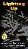 Lighting Up: Gruesome Facts about Cigarette Smoking [VHS]