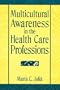 Multicultural Awareness in the Health Care Professions