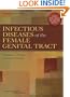 Infectious Diseases of the Female Genital Tract (INFECTIOUS DISEASE OF THE FEMALE GENITAL TRACT ( SWEET))