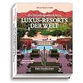 Die 100 au�ergew�hnlichsten Luxus-Resorts der Welt