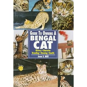 The Guide to Owning a Bengal Cat: History, Character, Breeding, Showing, Health