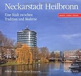 Neckarstadt Heilbronn: Eine Stadt zwischen Tradition und Moderne