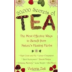 20,000 Secrets of Tea: The Most Effective Ways to Benefit from Nature's Healing Herbs