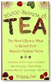 20,000 Secrets of Tea: The Most Effective Ways to Benefit from Nature's Healing Herbs