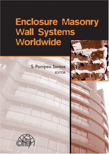 Enclosure Masonry Wall Systems Worldwide: Typical Masonry Wall Enclosures in Belgium, Brazil, China, France, Germany, Greece, India, Italy, Nordic Countries, ... and Monographs in Engineering, Water and)