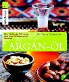 Produkt-Bild: Argan-&Ouml;l: Die heilende Wirkung des marokkanischen Goldes