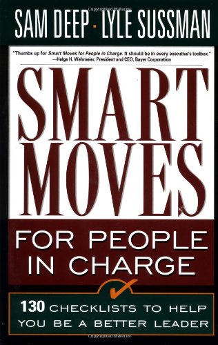 Basic Books Smart Moves for People in Charge: 130 Checklists to Help You Be a Better Leader