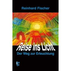Reise ins Licht. Der Weg zur Erleuchtung