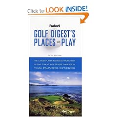 Golf Digest's Places to Play, 5th Edition: The Latest Player Ratings of More Than 6,500 Public and Resort Courses in the USA, Canada, Mexico, and the Islands (Special-Interest Titles)