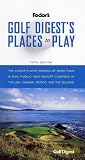 Golf Digest's Places to Play, 5th Edition: The Latest Player Ratings of More Than 6,500 Public and Resort Courses in the USA, Canada, Mexico, and the Islands (Special-Interest Titles)
