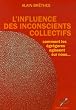 L'influence des inconscients collectifs : Comment les Egr�gores agissent sur nous