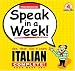 Italian: See, Hear, Say and Learn: Weeks 1-4 (Speak in a Week!)