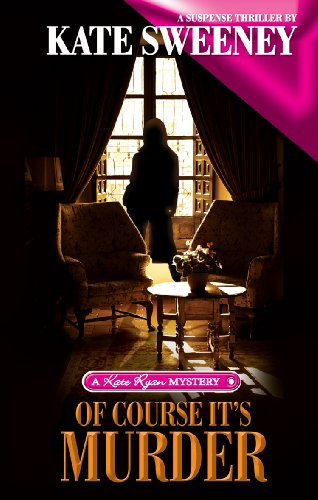 Of Course It's Murder (Kate Ryan Mysteries Book 5)