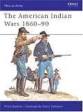 The American Indian Wars 1860-1890 (Men at Arms Series, 63)