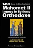 1453, chute de Constantinople : Mahomet II impose le Schisme Orthodoxe