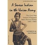 A Seneca Indian in the Union Army: The Civil War Letters of Sergeant Isaac Newton Parker, 1861-1865 (Civil War Heritage, Vol 5) book cover