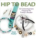 Hip to Bead: 32 Contemporary Projects for Today's Beader (Hip to . . . Series)