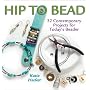 Hip to Bead: 32 Contemporary Projects for Today's &hellip by Katie Hacker