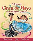 Celebra Cinco De Mayo Con Un Jarabe Tapatio / Celebrate Cinco De Mayo With the Mexican Hat Dance (Cuentos Para Celebrar) (Cuentos Para Celebrar)